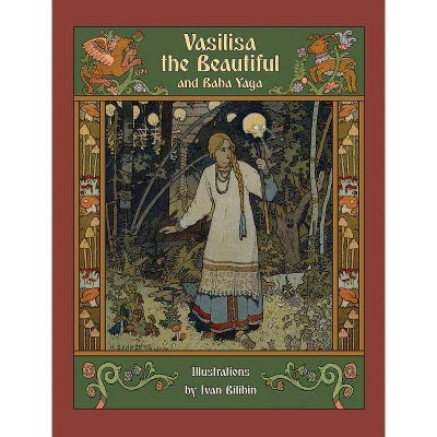 Vasilisa the Beautiful and Baba Yaga - by  Alexander Afanasyev (Hardcover)