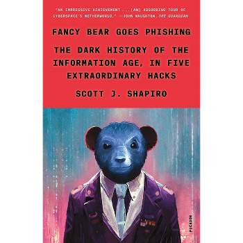 Fancy Bear Goes Phishing: The Dark History of the Information Age, in Five Extraordinary Hacks [Book]