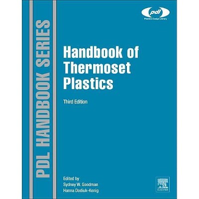 Handbook of Thermoset Plastics 3e - (Plastics Design Library) 3rd Edition by  Hanna Dodiuk (Hardcover)