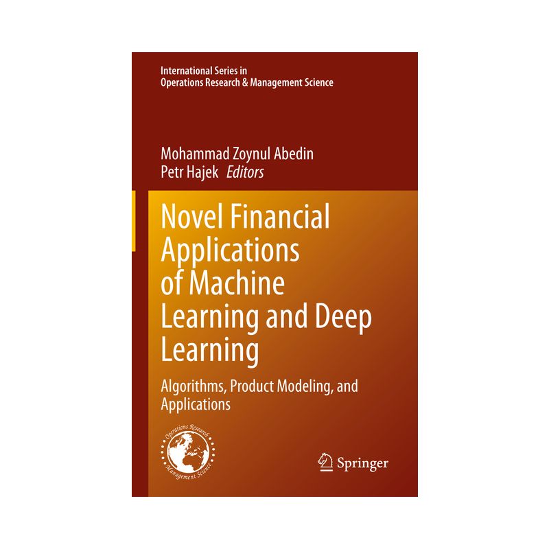 Novel Financial Applications of Machine Learning and Deep Learning - (International Operations Research & Management Science) (Hardcover), 1 of 2