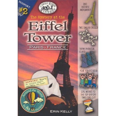 The Mystery at the Eiffel Tower (Paris, France) - (Around the World in 80 Mysteries (Paperback)) by  Erin Kelly (Paperback)