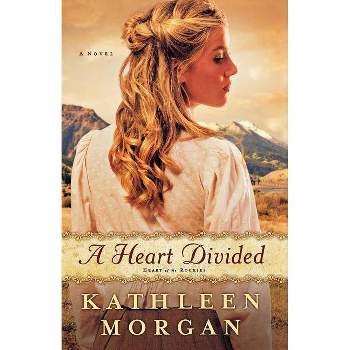 A Heart Divided - (Heart of the Rockies) by  Kathleen Morgan (Paperback)