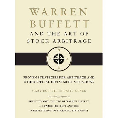 Warren Buffett and the Art of Stock Arbitrage - by  Mary Buffett & David Clark (Hardcover)