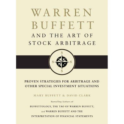 Warren Buffett and the Art of Stock Arbitrage - by  Mary Buffett & David Clark (Hardcover)