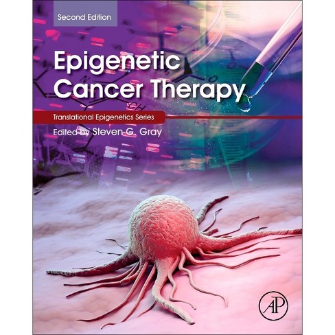 Epigenetic Cancer Therapy - (Translational Epigenetics) 2nd Edition by  Steven Gray (Paperback)