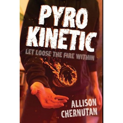 Pyrokinetic - by  Allison Chernutan (Hardcover)