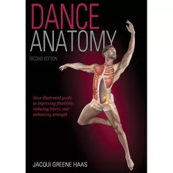 Dance Anatomy - 2nd Edition by  Jacqui Haas (Paperback)