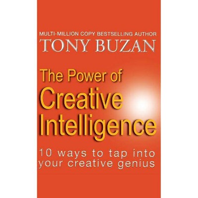 The Power of Creative Intelligence - by  Tony Buzan (Paperback)