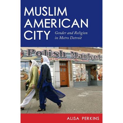 Muslim American City - by  Alisa Perkins (Paperback)