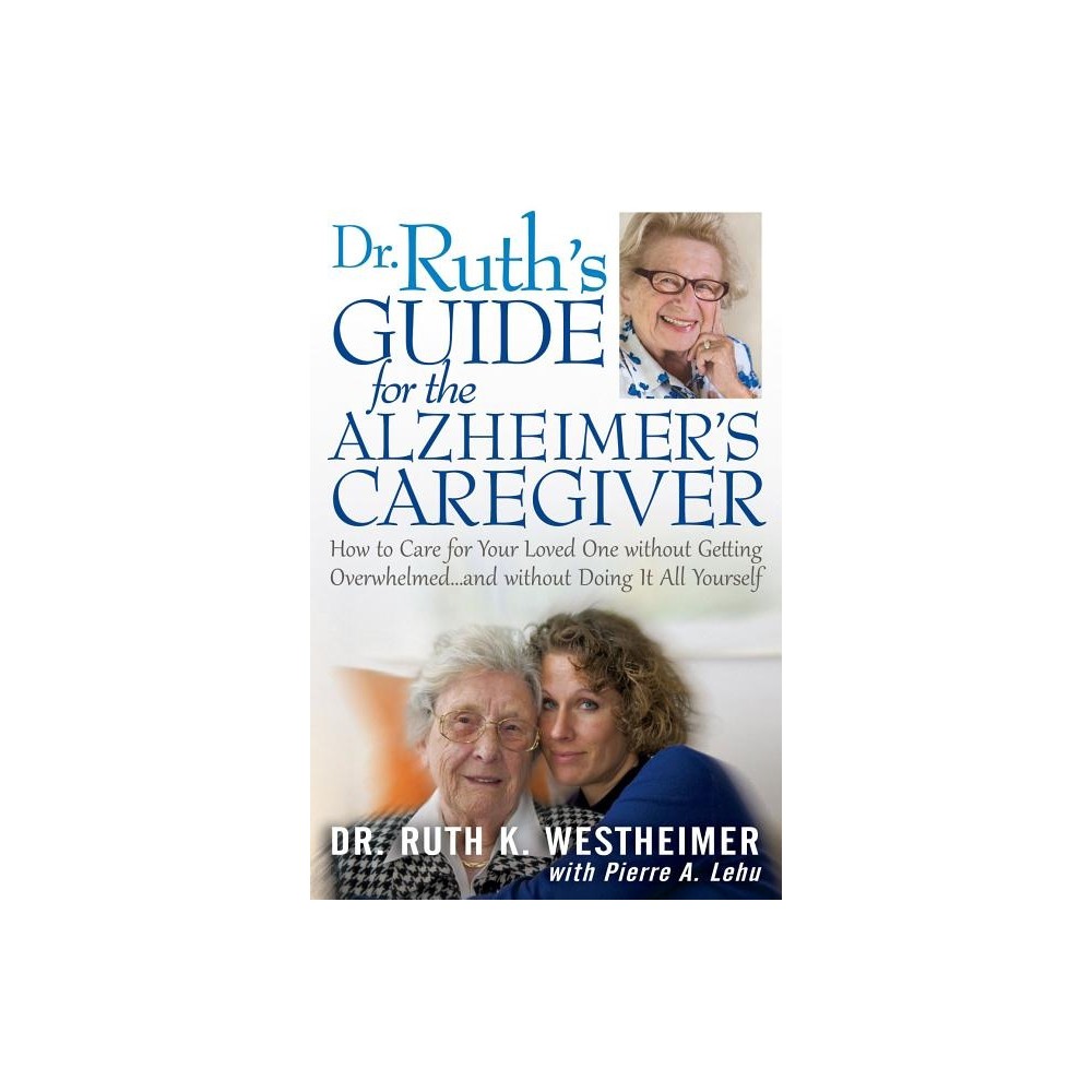 Dr Ruths Guide for the Alzheimers Caregiver - by Ruth K Westheimer (Paperback)