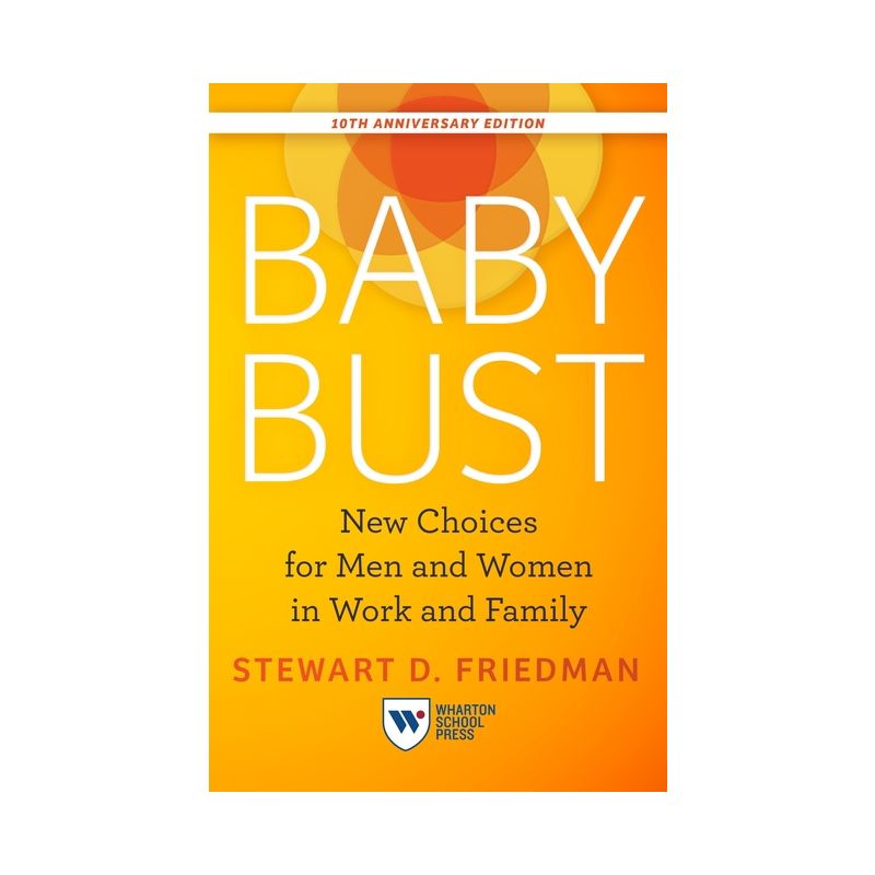 Baby Bust, 10th Anniversary Edition - by  Stewart D Friedman (Paperback), 1 of 2