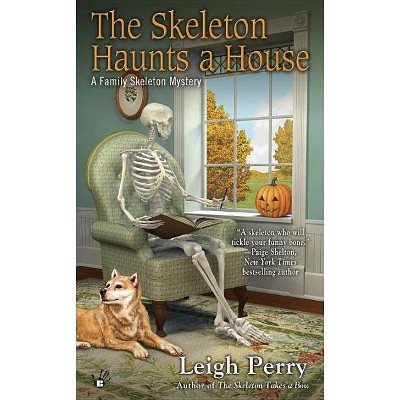 The Skeleton Haunts a House - (Family Skeleton Mystery) by  Leigh Perry (Paperback)