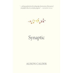 Synaptic - (Oskana Poetry & Poetics) by  Alison Calder (Paperback) - 1 of 1