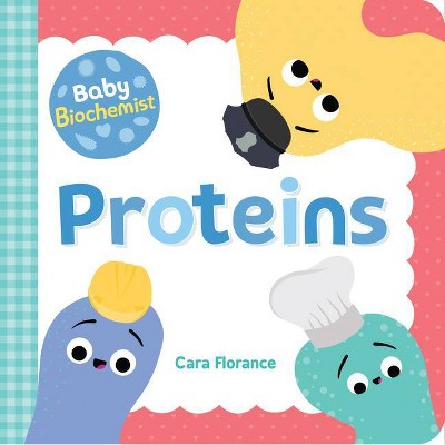 Baby Biochemist: Proteins - (Baby University) by  Cara Florance (Board Book)