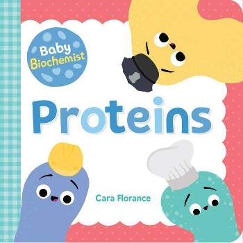Baby Biochemist: Proteins - (Baby University) by  Cara Florance (Board Book)