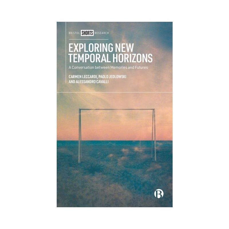 Exploring New Temporal Horizons - Abridged by  Carmen Leccardi & Paolo Jedlowski & Alessandro Cavalli (Hardcover), 1 of 2