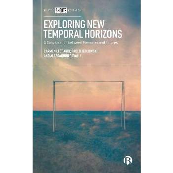 Exploring New Temporal Horizons - Abridged by  Carmen Leccardi & Paolo Jedlowski & Alessandro Cavalli (Hardcover)