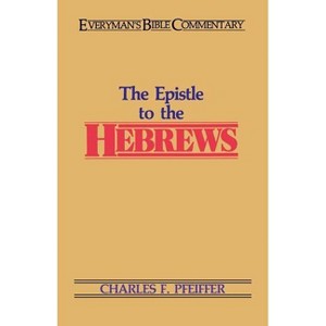 The Hebrews- Everyman's Bible Commentary - (Everyman's Bible Commentaries) by  Charles Pfeiffer (Paperback) - 1 of 1
