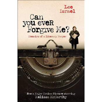 Can You Ever Forgive Me? : Memoirs of a Literary Forger -  by Lee Israel (Paperback)