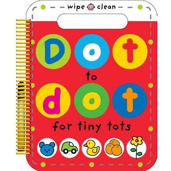 Dot to Dot for Tiny Tots - (Wipe Clean) (Paperback) - by Roger Priddy