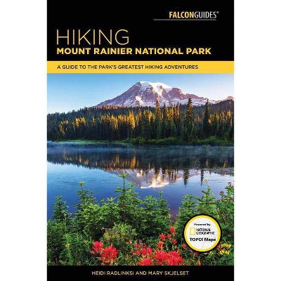 Hiking Mount Rainier National Park - (Regional Hiking) 4th Edition by  Mary Skjelset & Heidi Radlinski (Paperback)