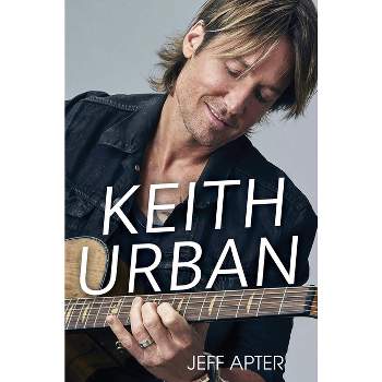 Keith Urban - by  Jeff Apter (Hardcover)