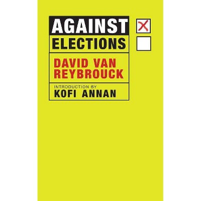 Against Elections - by  David Van Reybrouck (Paperback)