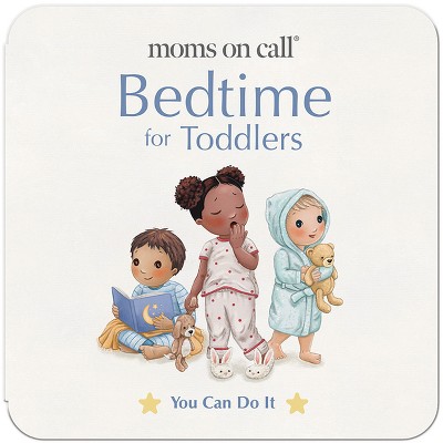 Moms on Call Bedtime for Toddlers - (You Can Do It) by  Laura Hunter & Jennifer Walker (Board Book)