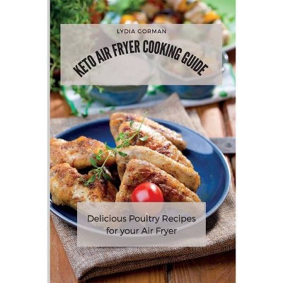 Keto Air Fryer Cooking Guide - by  Lydia Gorman (Paperback)