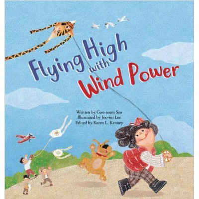 Flying High with Wind Power - (Science Storybooks) by  Goo-Reum Seo (Paperback)