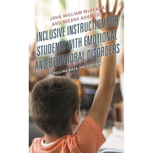 Inclusive Instruction for Students with Emotional and Behavioral Disorders - by  John William McKenna & Reesha Adamson (Paperback) - 1 of 1
