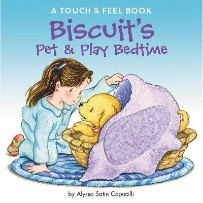 Biscuit's Pet & Play Bedtime : A Touch & Feel Book (Hardcover) (Alyssa Satin Capucilli)