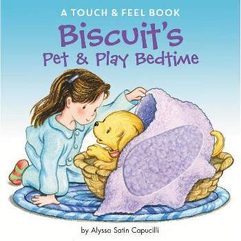 Biscuit's Pet & Play Bedtime : A Touch & Feel Book (Hardcover) (Alyssa Satin Capucilli)