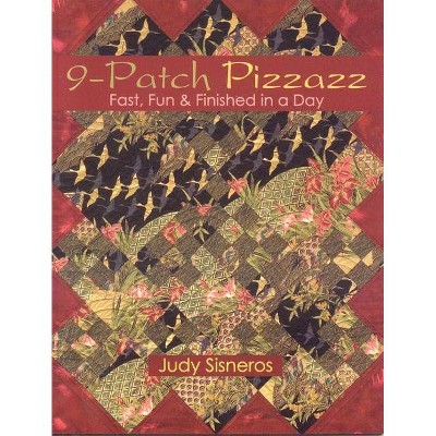 9-Patch Pizzazz- Print-On-Demand Edition - by  Judy Sisneros (Paperback)