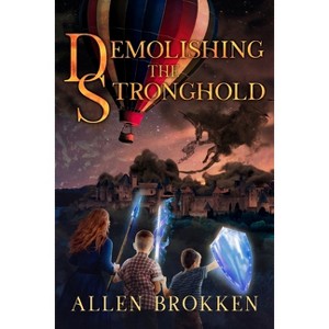 Demolishing the Stronghold - (Towers of Light) by  Allen Brokken (Paperback) - 1 of 1
