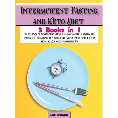 Intermittent Fasting and Keto Diet - (Healthy Cookbook) by  Zoe Nelson (Hardcover)