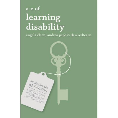 A-Z of Learning Disability - (Professional Keywords) by  Angela Olsen & Dan Redfearn & Andrea Pepe (Paperback)