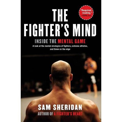 The Fighter's Mind - by  Sam Sheridan (Paperback)