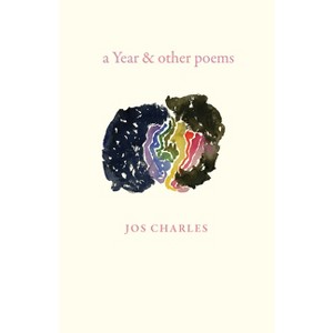 A Year & Other Poems - by  Jos Charles (Paperback) - 1 of 1