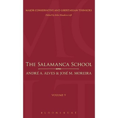 The Salamanca School - (Major Conservative and Libertarian Thinkers) by Andre Azevedo Alves & Jose Moreira