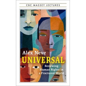 Universal - (CBC Massey Lectures) by  Alex Neve (Paperback) - 1 of 1