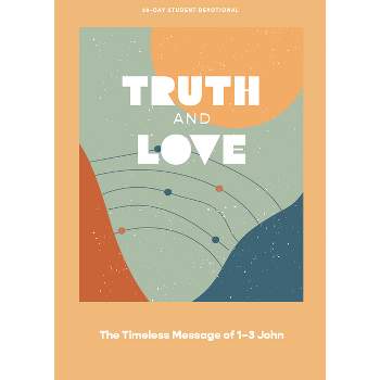 Truth and Love - Teen Devotional - (Lifeway Students Devotions) by  Lifeway Students (Paperback)