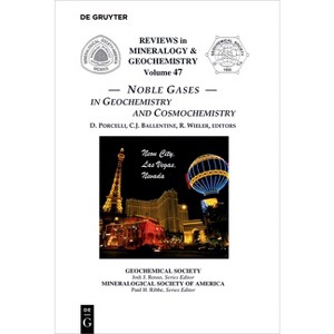 Noble Gases - (Reviews in Mineralogy & Geochemistry) by  Donald P Porcelli & Chris J Ballentine & Rainer Wieler (Paperback) - 1 of 1