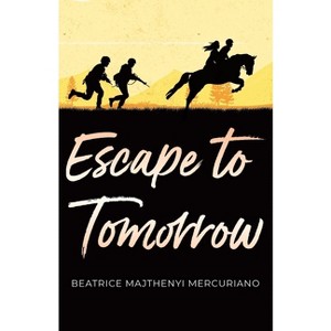 Escape to Tomorrow - by  Beatrice Majthenyi Mercuriano (Paperback) - 1 of 1