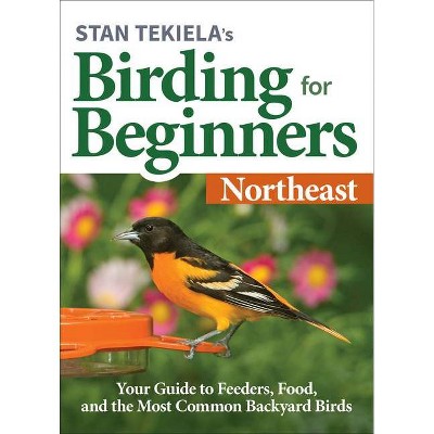 Stan Tekiela's Birding for Beginners: Northeast - (Bird-Watching Basics) (Paperback)