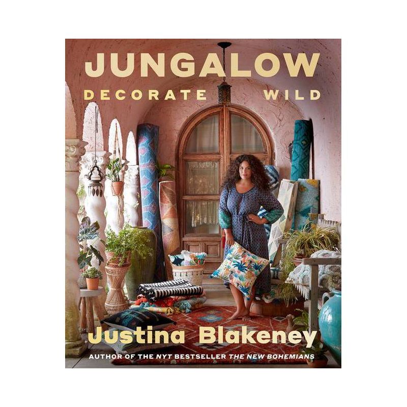 Jungalow: Decorate Wild - by Justina Blakeney (Hardcover), 1 of 9