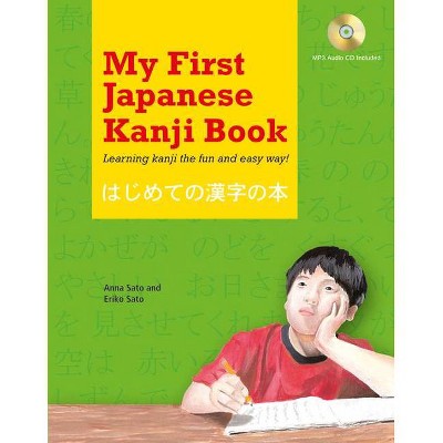 My First Japanese Kanji Book - by  Eriko Sato & Anna Sato (Mixed Media Product)