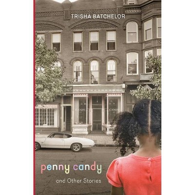 Penny Candy and Other Stories - by  Patricia Batchelor (Paperback)