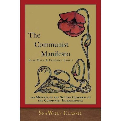 The Communist Manifesto and Minutes of the Communist International - by  Karl Marx & Friedrich Engels (Paperback)