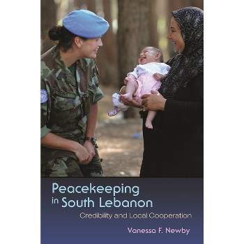 Peacekeeping in South Lebanon - (Syracuse Studies on Peace and Conflict Resolution) by  Vanessa F Newby (Paperback)